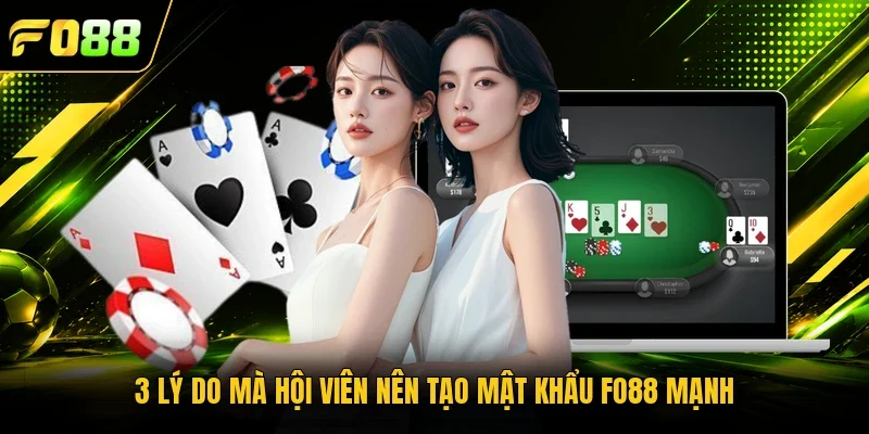 3 lý do mà hội viên nên tạo mật khẩu Fo88 mạnh 
