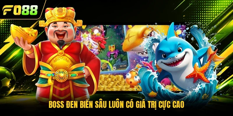 Boss đen biển sâu luôn có giá trị cực cao