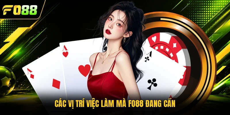 Các vị trí việc làm mà Fo88 đang cần