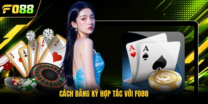 Cách đăng ký hợp tác với Fo88
