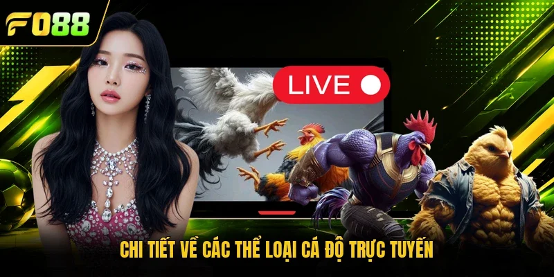 Chi tiết về các thể loại cá độ trực tuyến