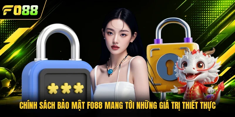 Chính sách bảo mật Fo88 mang tới những giá trị thiết thực 