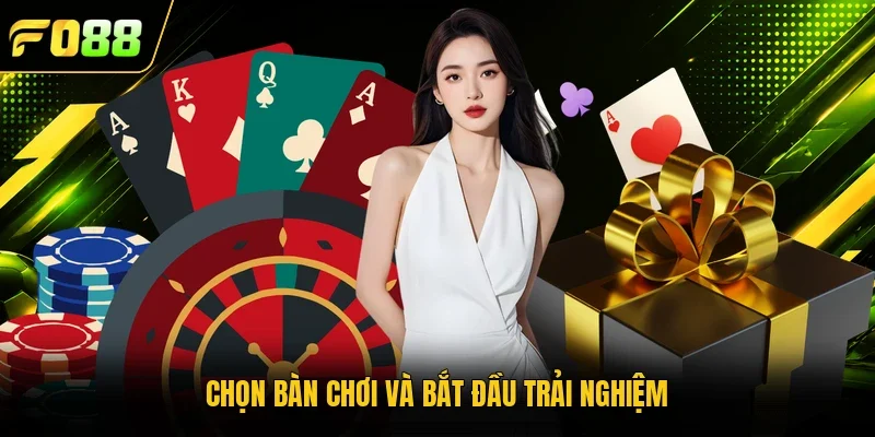 Chọn bàn chơi và bắt đầu trải nghiệm