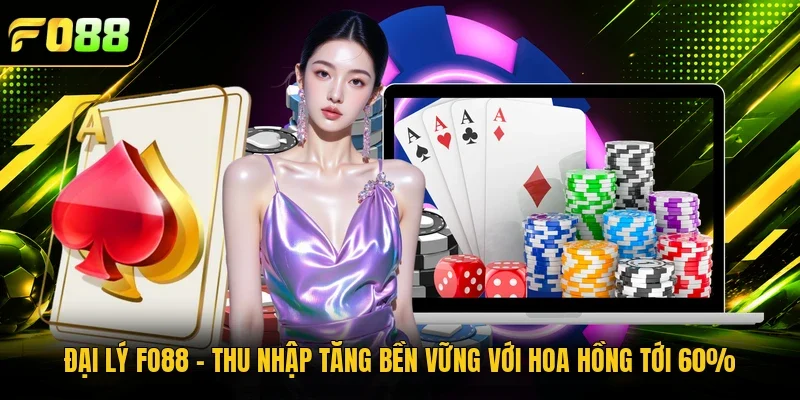 Đại Lý Fo88 – Thu Nhập Tăng Bền Vững Với Hoa Hồng Tới 60%