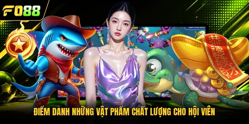 Điểm danh những vật phẩm chất lượng cho hội viên