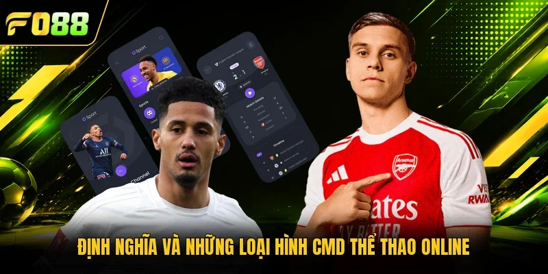 Định nghĩa và những loại hình CMD thể thao online 