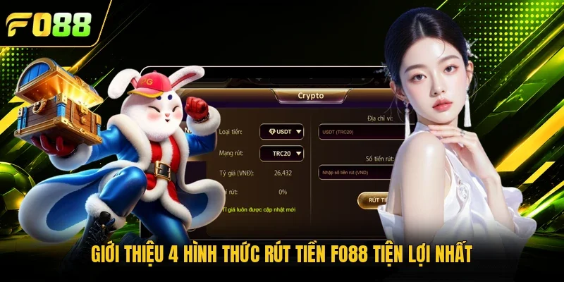 Giới thiệu 4 hình thức rút tiền Fo88 tiện lợi nhất 
