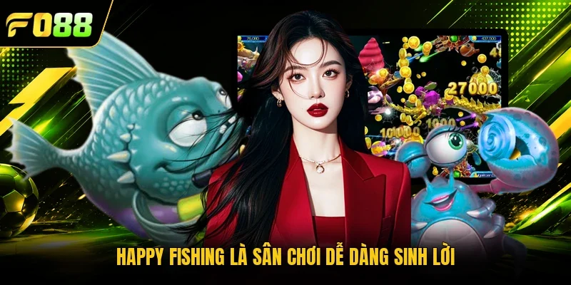 Happy Fishing là sân chơi dễ dàng sinh lời