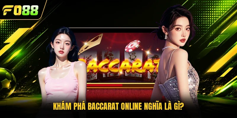 Khám phá Baccarat online nghĩa là gì? 