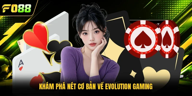 Khám phá nét cơ bản về Evolution Gaming 