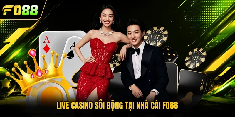 Live casino sôi động tại nhà cái Fo88
