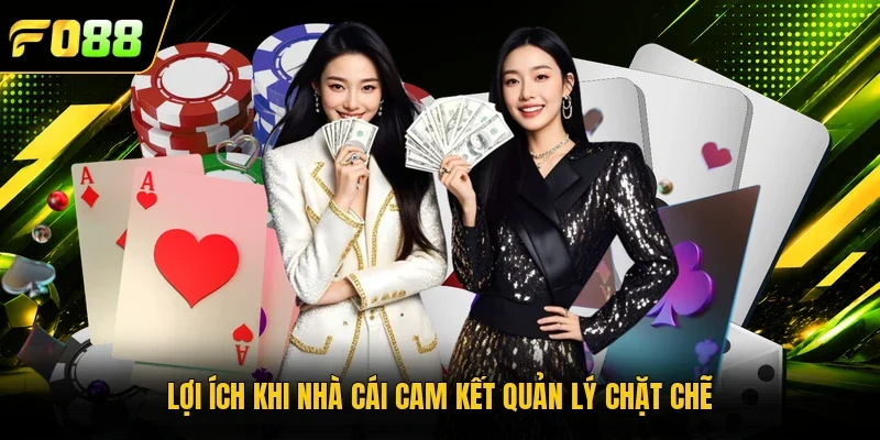 Lợi ích khi nhà cái cam kết quản lý chặt chẽ