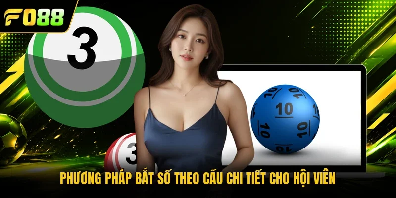 Phương pháp bắt số theo cầu chi tiết cho hội viên