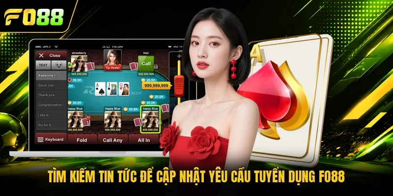 Tìm kiếm tin tức để cập nhật yêu cầu tuyển dụng Fo88