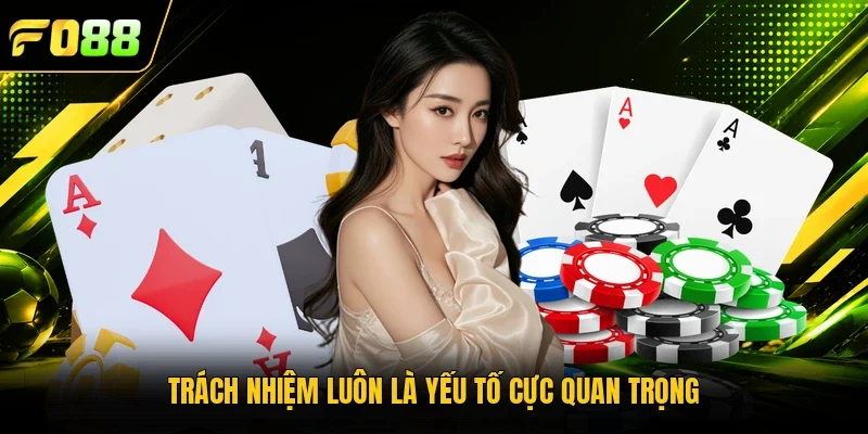 Trách nhiệm luôn là yếu tố cực quan trọng 