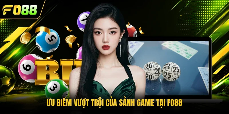 Ưu điểm vượt trội của sảnh game tại Fo88